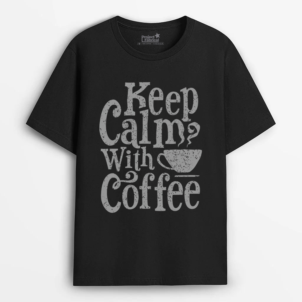 Keep Calm with Coffee Unisex T-Shirt