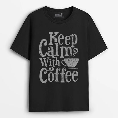 Keep Calm with Coffee Unisex T-Shirt